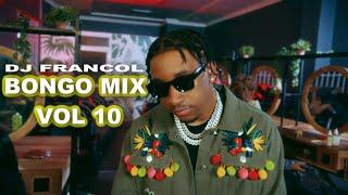 BONGO MIX VOL 10 By DJ FRANCOL, JAY MELODY, DIAMOND, ZUCHU, PWITA, EXTRA PRESSURE, KUSAH, MBOSSO Etc