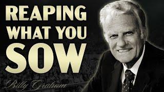 Reaping What You Sow: A Powerful Billy Graham Classic Sermon on Life and Faith