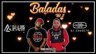 BALADAS MIX VOL2 2024 - Dj Luis El Artillero Ft Dj Coqueto  Terrible Evolution Corporation /#balada