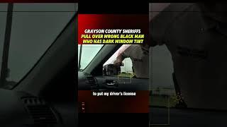 Grayson County Sheriffs Pull Over Wrong Black Man Who Has Dark Window Tint