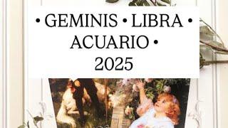 • GEMINIS • LIBRA • ACUARIO • 2025 