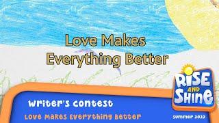 "Rise and Shine" Writer's Contest - Love Makes Everything Better