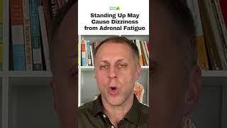 Standing Up May Cause Dizziness from Adrenal Fatigue