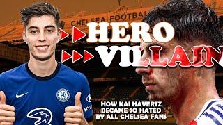 FROM HERO TO VILLAIN | HOW KAI HAVERTZ BECAME THE MOST HATED CHELSEA PLAYER IN RECENT HISTORY!