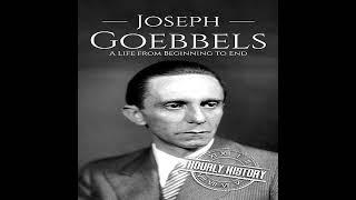 Joseph Goebbels: A Life from Beginning to End (World War 2 Biographies)