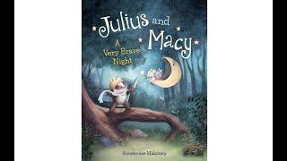 Julius and Macy: A Very Brave Night by Annelouise Mahoney