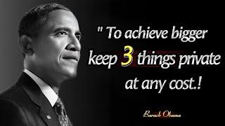 To Achieve Bigger Keep 3 Things Private At Any Cost || Barack Obama Quotes on Life and Leadership