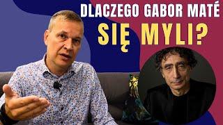 Dlaczego Gabor Mate się myli?