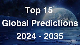 Top 15 Global Psychic Predictions 2024 - 2035  by Psychic Medium