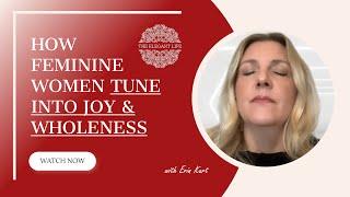 HOW FEMININE WOMEN TUNE INTO JOY & WHOLENESS | Step 2 | The Elegant Life