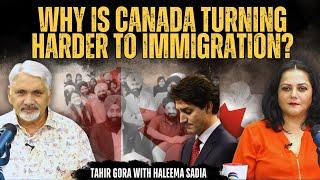 Why is Canada Becoming Tougher on Immigration? Tahir Gora and Haleema Sadia Discuss