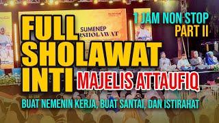 FULL SHOLAWAT INTI 1 JAM NON STOP variasi paling baru MAJELIS ATTAUFIQ 2024