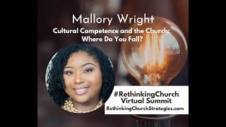 Mallory Wright | Cultural Competence and the Church | #RethinkingChurch Virtual Summit