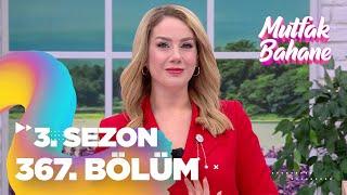 Mutfak Bahane 3. Sezon 367. Bölüm
