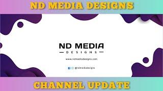 ND Media Designs Channel Update | See Our New Website