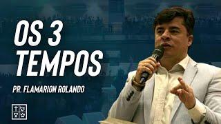 Pr Flamarion Rolando // Os 3 Tempos