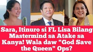 Sara, Itinuro si FL Lisa Bilang Mastermind sa Atake sa Kanya! Wala daw "God Save the Queen" Ops?