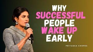 Why Successful People Wake Up Early | Priyanka Chopra Motivation