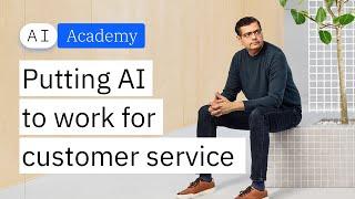 Putting AI to work for Customer Service