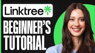 Linktree Tutorial For Beginners (2024) | Full Guide