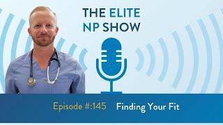 Elite NP Podcast #145: Finding Your Fit