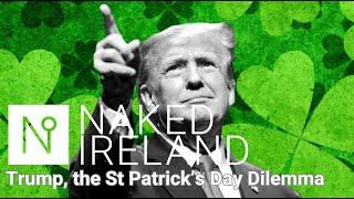 PRESIDENT TRUMP'S ST PATRICK'S DAY CELEBRATIONS AT THE WHITE HOUSE? Should the Irish boycott it?