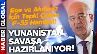 Ege ve Akdeniz'de Sular Isınıyor! Yunanistan'dan Tepki Çeken F-35 Hamlesi!