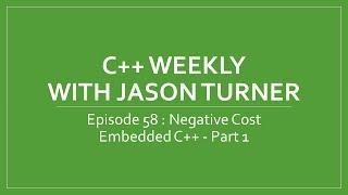 C++ Weekly - Ep 58 - Negative Cost Embedded C++ - Part 1