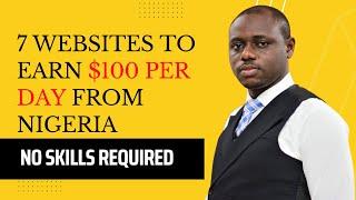 7 Websites To Earn $100 Per Day Even From Nigeria