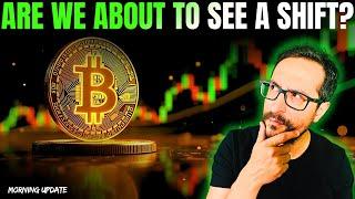 Bitcoin Morning Update: Are We About To See A Shift?