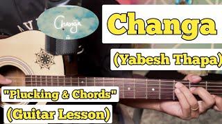 Changa - Yabesh Thapa | Guitar Lesson | Plucking & Chords | (Strumming)