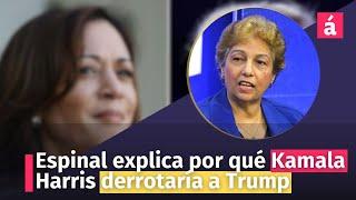 Espinal explica por qué Kamala Harris derrotaría a Trump