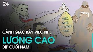 Cảnh giác bẫy "việc nhẹ lương cao" và những ám ảnh khi trúng bẫy | VTV24