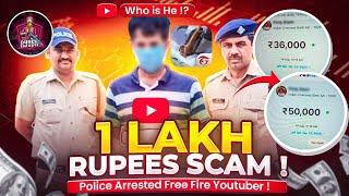 Free Fire Youtuber Arrested By Police  FF Youtuber Exposed || 1 Lakh Rupees Scam in Free Fire