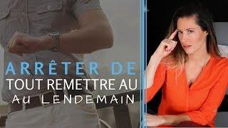 ARRÊTER DE TOUT REMETTRE AU LENDEMAIN