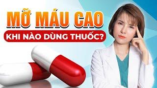 Mỡ Máu Cao Bao Nhiêu Thì Phải Dùng Thuốc? | Dr Duyên