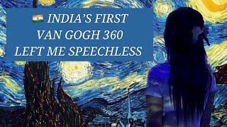 Vincent Van Gogh 360 - immersive experience || INDIA (MizoVlog)