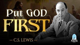 PUT GOD FIRST: Your Hard Times Will Turn Into Blessings | C.S Lewis