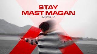 STAY X Mast Magan | Mashup By Pranish VP