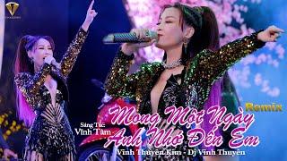 Ngày Xưa Tình Trong Vòng Tay I MONG MỘT NGÀY ANH NHỚ ĐẾN EM Remix - Vĩnh Thuyên Kim Dj Vĩnh Thuyên