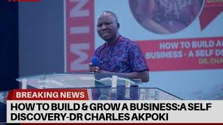 HOW TO BUILD AND GROW A BUSINESS: A SELF DISCOVERY-DR CHARLES AKPOKI