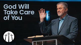 "God Will Take Care of You" | Pastor Steve Gaines