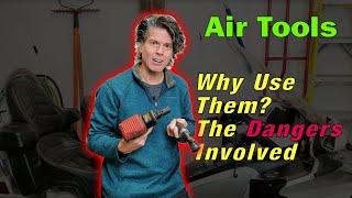 Air Tools and Compressors: Benefits - and DANGERS!