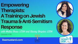 Empowering Therapists: Jewish Trauma & Anti-Semitism Response with Malka Shaw & Stacey Shapiro