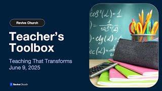 6/9/2025 Teacher's Toolbox: Teaching That Transforms (Class #1)