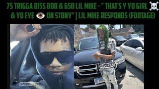 75 Trigga Diss 800 & 650 Lil Mike - " That's Y Yo Girl ️ & Yo Eye ️ On Stony" | Lil Mike Responds