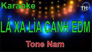 Karaoke Lá Xa Lìa Cành EDM (Tone Nam)