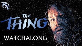 THE THING WATCHALONG - TSL MOVIE PODCAST