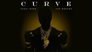 Gucci Mane - Curve ft. The Weeknd