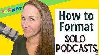 (UPDATED) Solo Podcast Format: How-to Video